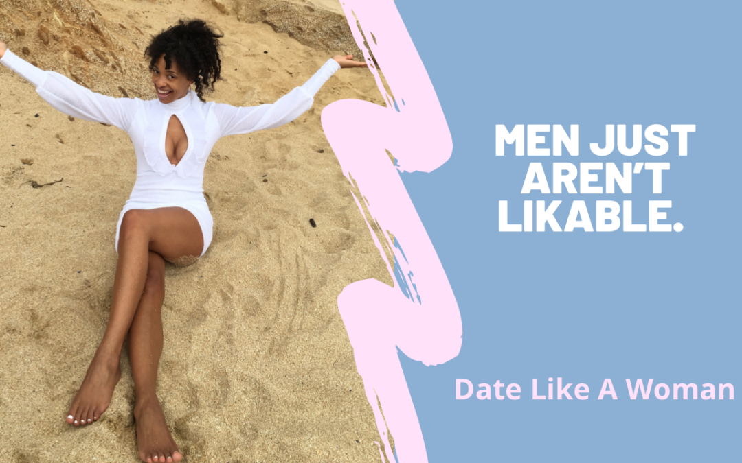 Men Just Aren’t Likable. – VLOG