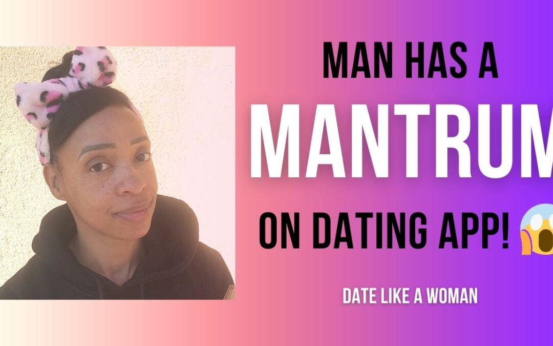 Man Has A “Mantrum” On Dating App! 😱