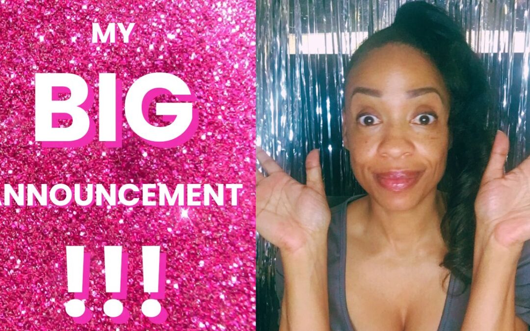My BIG Announcement!!!