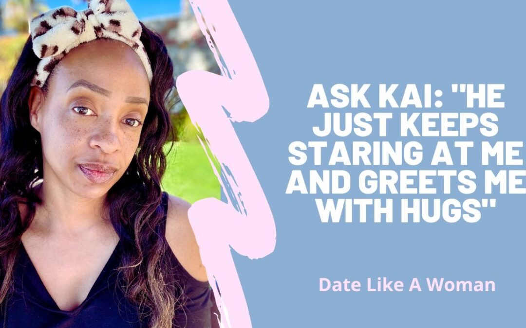 Ask Kai: “He just keeps staring at me and greets me with hugs”