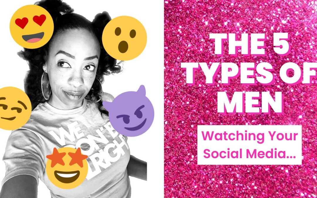 The 5 Types of Men Watching Your Social Media